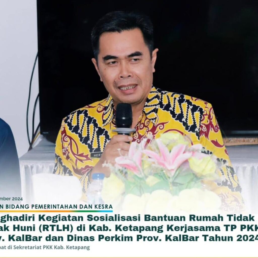 Menghadiri Kegiatan Sosialisasi Bantuan Rumah Tidak Layak Huni (RTLH) di Kabupaten Ketapang Kerjasama TP PKK Prov. Kalbar dan Dinas Perkim Prov. Kalbar Tahun 2024