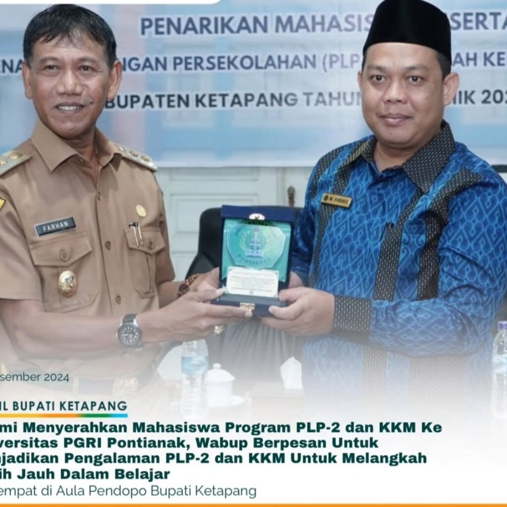 Wabup Ketapang Resmi Menyerahkan Kembali Mahasiswa Program PLP-2 dan KKM Ke Universitas PGRI Pontianak