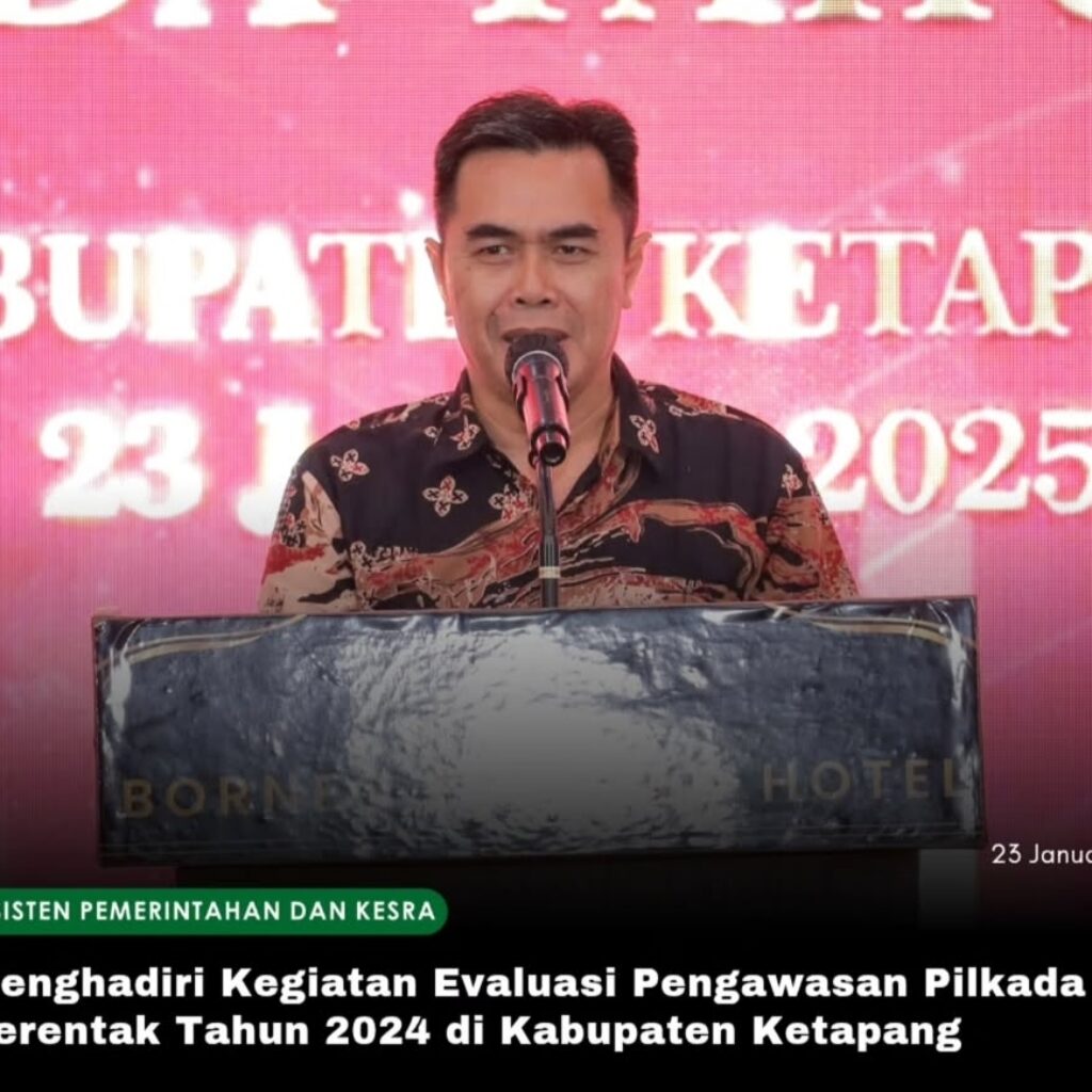 Asisten Pemerintahan Dan Kesra Menghadiri Kegiatan Evaluasi Pengawasan Pilkada Serentak Tahun 2024 Di Kabupaten Ketapang