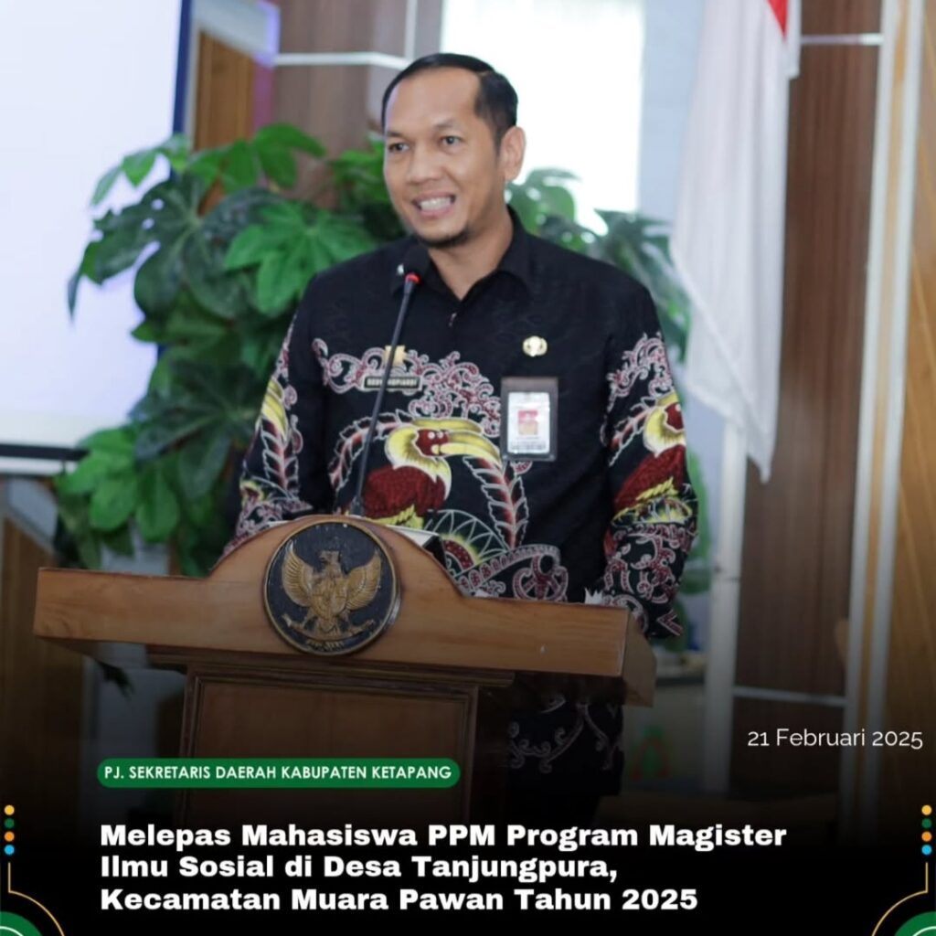Pj. Sekda Ketapang Melepas Mahasiswa PPM Program Magister Ilmu Sosial Di Desa Tanjung Pura Kecamatan Muara Pawan Tahun 2025